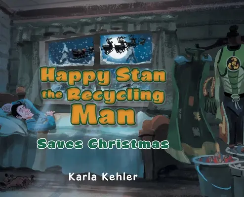 Šťastný Stan Recyklačný muž: Zachraňuje Vianoce - Happy Stan the Recycling Man: Saves Christmas