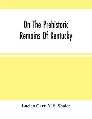 O prehistorických pozostatkoch Kentucky - On The Prehistoric Remains Of Kentucky