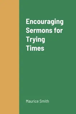 Povzbudzujúce kázne pre ťažké časy - Encouraging Sermons for Trying Times