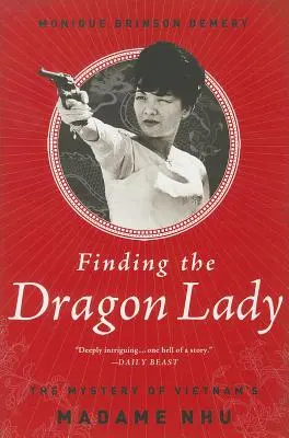 Hľadanie Dračej dámy: Záhada vietnamskej madam Nhu - Finding the Dragon Lady: The Mystery of Vietnam's Madame Nhu
