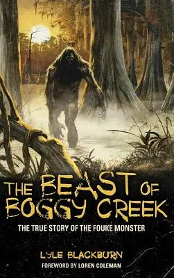 Príšera z Boggy Creek: Skutočný príbeh príšery z Fouke - The Beast of Boggy Creek: The True Story of the Fouke Monster