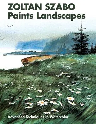 Zoltán Szabo Maľuje krajiny: Pokročilé techniky akvarelu - Zoltan Szabo Paints Landscapes: Advanced Techniques in Watercolor