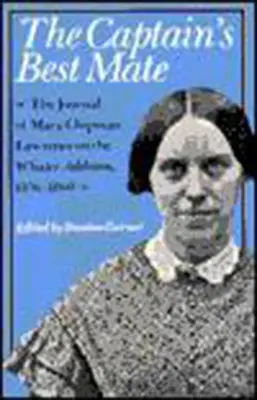 Kapitánov najlepší kamarát: Denník Mary Chipman Lawrenceovej na veľrybárskej lodi Addison, 1856 - 1860 - The Captain's Best Mate: The Journal of Mary Chipman Lawrence on the Whaler Addison, 1856-1860
