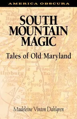 Juhohorská mágia: Príbehy starého Marylandu - South Mountain Magic: Tales of Old Maryland