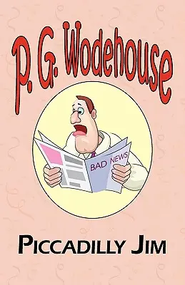 Piccadilly Jim - zo zbierky Manor Wodehouse, výber z ranej tvorby P. G. Wodehouse - Piccadilly Jim - From the Manor Wodehouse Collection, a Selection from the Early Works of P. G. Wodehouse