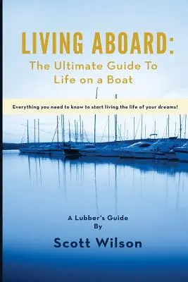 Život na palube: Základný sprievodca životom na lodi - Living Aboard: The Ultimate Guide to Life on a Boat