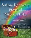 Príručka zručností a cvičení na zotavenie z autizmu: Príručka pre rodičov, učiteľov a terapeutov: Vzdelávací program pre predškolákov a škôlkarov - Autism Recovery Manual of Skills and Drills: A Preschool and Kindergarten Education Program for Parents, Teachers, and Therapists