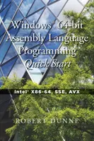 Rýchly začiatok programovania v 64-bitovom programovacom jazyku Windows(R): Intel(R) X86-64, SSE, AVX - Windows(R) 64-bit Assembly Language Programming Quick Start: Intel(R) X86-64, SSE, AVX