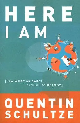 Tu som: Čo by som mal teraz robiť? - Here I Am: Now What on Earth Should I Be Doing?