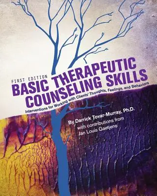 Základné terapeutické poradenské zručnosti: Kľúčové terapeutické zručnosti: intervencie pre prácu s myšlienkami, pocitmi a správaním klientov - Basic Therapeutic Counseling Skills: Interventions for Working with Clients' Thoughts, Feelings, and Behaviors