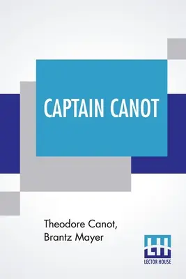 Kapitán Canot: alebo dvadsať rokov afrického otrokára ako opis jeho kariéry a dobrodružstiev na pobreží, vo vnútrozemí, na - Captain Canot: Or, Twenty Years Of An African Slaver Being An Account Of His Career And Adventures On The Coast, In The Interior, On