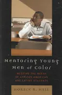 Mentoring mladých farebných mužov: Napĺňanie potrieb afroamerických a latinskoamerických študentov - Mentoring Young Men of Color: Meeting the Needs of African American and Latino Students