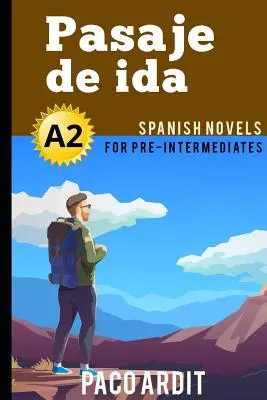 Španielske romány: Pasaje de ida (Španielske romány pre stredne pokročilých - A2) - Spanish Novels: Pasaje de ida (Spanish Novels for Pre Intermediates - A2)