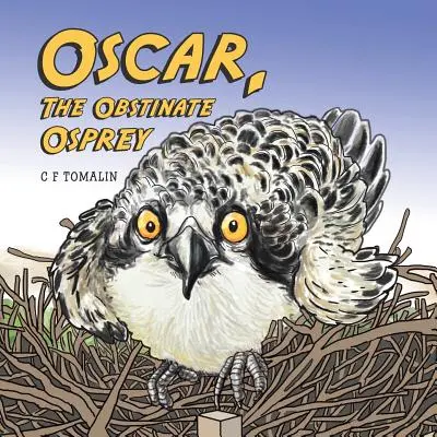 Oskar, tvrdohlavý rybár - Oscar, the Obstinate Osprey