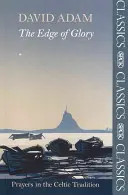 The Edge of Glory - Modlitby v keltskej tradícii - The Edge of Glory - Prayers in the Celtic Tradition