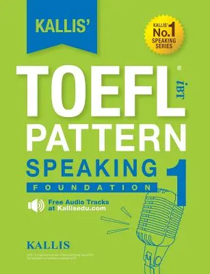 Kallisov vzor TOEFL iBT Speaking 1: Foundation - Kallis' TOEFL iBT Pattern Speaking 1: Foundation