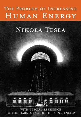 Problém zvyšovania ľudskej energie: S osobitným zreteľom na využitie slnečnej energie - The Problem of Increasing Human Energy: With Special Reference to the Harnessing of the Sun's Energy