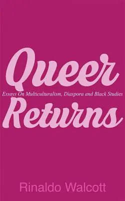 Queer Returns: Eseje o multikulturalizme, diaspóre a černošských štúdiách - Queer Returns: Essays on Multiculturalism, Diaspora, and Black Studies