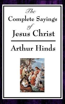 Úplné výroky Ježiša Krista - The Complete Sayings of Jesus Christ