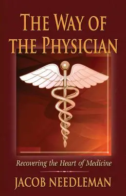 Cesta lekára: Obnovenie srdca medicíny - The Way of the Physician: Recovering the Heart of Medicine
