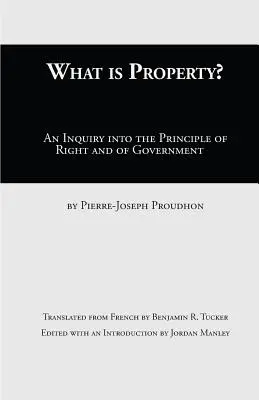 Čo je to majetok? Princíp práva a vlády - What Is Property?: An Inquiry Into the Principle of Right and of Government