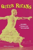 Queer Ricans: Kultúry a sexuality v diaspóre - Queer Ricans: Cultures and Sexualities in the Diaspora