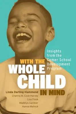 S ohľadom na celé dieťa: Poznatky z programu rozvoja školy Comer - With the Whole Child in Mind: Insights from the Comer School Development Program