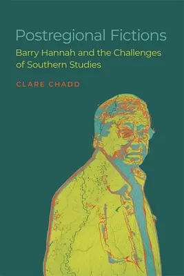 Postregionálne fikcie: Barry Hannah a výzvy južanských štúdií - Postregional Fictions: Barry Hannah and the Challenges of Southern Studies
