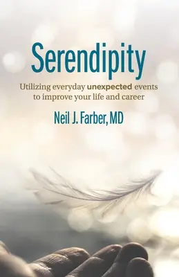 Serendipity: Využitie každodenných neočakávaných udalostí na zlepšenie vášho života a kariéry - Serendipity: Utilizing Everyday Unexpected Events to Improve Your Life and Career