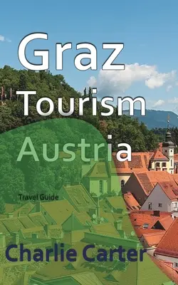 Graz Turistika, Rakúsko - Graz Tourism, Austria