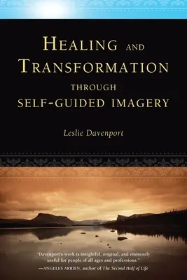 Uzdravenie a transformácia prostredníctvom autonómnej imaginácie - Healing and Transformation Through Self-Guided Imagery