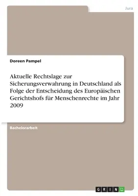 Súčasná právna situácia týkajúca sa preventívneho zadržania v Nemecku v dôsledku rozhodnutia Európskeho súdu pre ľudské práva v roku 2009 - Aktuelle Rechtslage zur Sicherungsverwahrung in Deutschland als Folge der Entscheidung des Europischen Gerichtshofs fr Menschenrechte im Jahr 2009