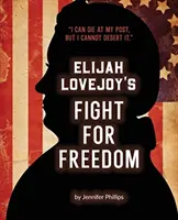 Boj Elijaha Lovejoya za slobodu - Elijah Lovejoy's Fight for Freedom