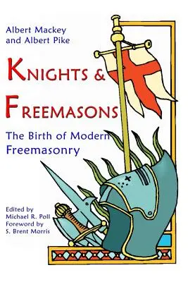 Rytieri a slobodomurári: Zrod moderného slobodomurárstva - Knights & Freemasons: The Birth of Modern Freemasonry