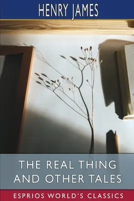 Skutočná vec a iné poviedky (Esprios Classics) - The Real Thing and Other Tales (Esprios Classics)
