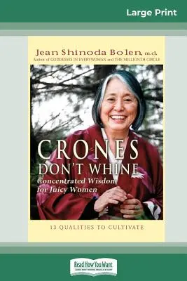 Crones Don't Whine: Sústredená múdrosť pre šťavnaté ženy (16pt Large Print Edition) - Crones Don't Whine: Concentrated Wisdom for Juicy Women (16pt Large Print Edition)