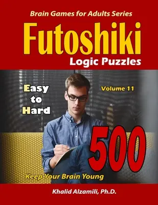Futoshiki logické hádanky: 500 ľahkých až ťažkých: : Udržujte svoj mozog mladý - Futoshiki Logic Puzzles: 500 Easy to Hard: : Keep Your Brain Young
