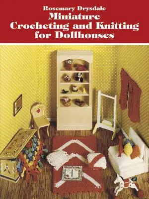 Háčkovanie a pletenie miniatúr pre bábiky - Miniature Crocheting and Knitting for Dollhouses