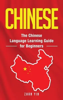Čínština: Sprievodca učením čínskeho jazyka pre začiatočníkov - Chinese: The Chinese Language Learning Guide for Beginners