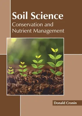 Veda o pôde: Ochrana pôdy a hospodárenie s živinami - Soil Science: Conservation and Nutrient Management