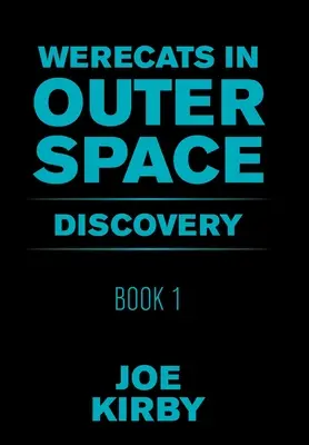 Werecats in Outer Space: Kniha 1 Objav - Werecats in Outer Space: Book 1 Discovery