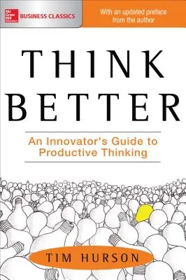 Myslite lepšie: Inovátorský sprievodca produktívnym myslením - Think Better: An Innovator's Guide to Productive Thinking