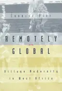 Na diaľku globálne: dedinská modernita v západnej Afrike - Remotely Global: Village Modernity in West Africa