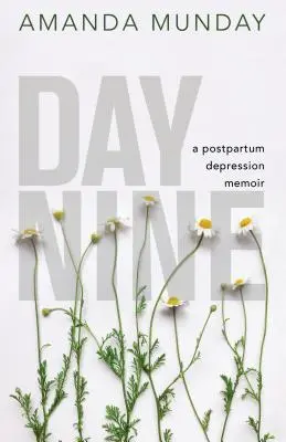 Deviaty deň: Spomienky na popôrodnú depresiu - Day Nine: A Postpartum Depression Memoir