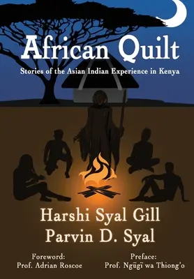 Africká prikrývka: Príbehy o skúsenostiach ázijských Indiánov v Keni - African Quilt: Stories Of The Asian Indian Experience In Kenya