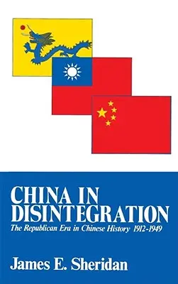 Čína v rozklade: Republikánska éra v čínskych dejinách, 1912 - 1949 - China in Disintegration: The Republican Era in Chinese History, 1912-1949