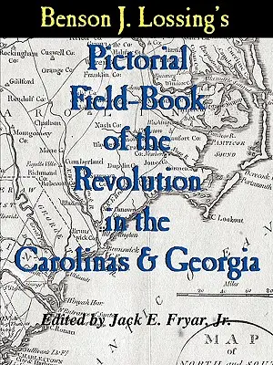 Lossingova obrazová poľná kniha o revolúcii v Karolíne a Georgii - Lossing's Pictorial Field-Book of the Revolution in the Carolinas & Georgia