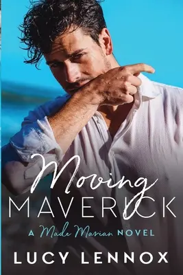 Moving Maverick: Séria Made Marian: kniha 5 - Moving Maverick: Made Marian Series Book 5