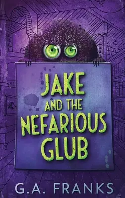 Jake and Nefarious Glub: Veľké tlačené vydanie v tvrdej väzbe - Jake and the Nefarious Glub: Large Print Hardcover Edition
