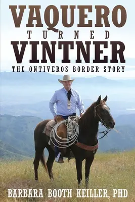 Vaquero sa stal vinohradníkom: Príbeh Ontiverosovcov na hraniciach - Vaquero Turned Vintner: The Ontiveros Border Story